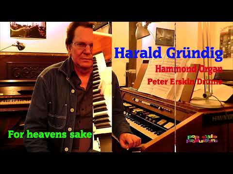 For Heavens Sake Harald Gründig Hammond Peter Erskin Drums