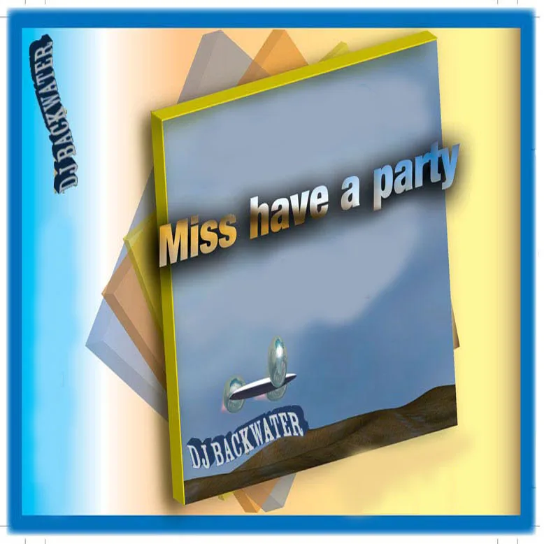 Cover des Songs "Miss Have a Party" von DJ Backwater Pop- Audio Productions, mp3 shop, Music Library